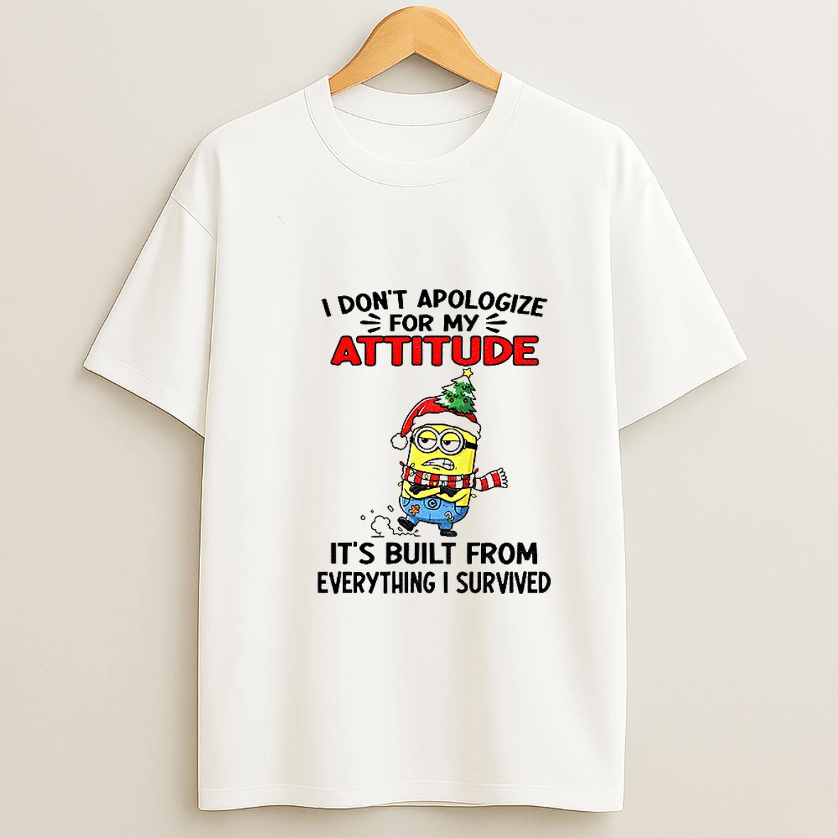 Minion Christmas Tree Hat I Dont Apologize For My Attitude Its Built From Everything I Survived Christmas Tshirt Hoodie