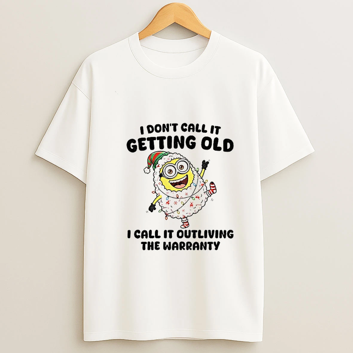 Minion I Dont Call It Getting Old I Call It Outliving The Warranty Christmas Tshirt Hoodie