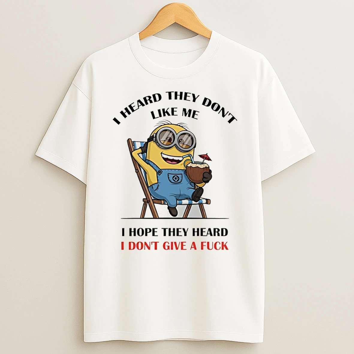 Minion I Heard They Dont Like Me I Hope They Heard I Dont Give A Fuck Tshirt Hoodie