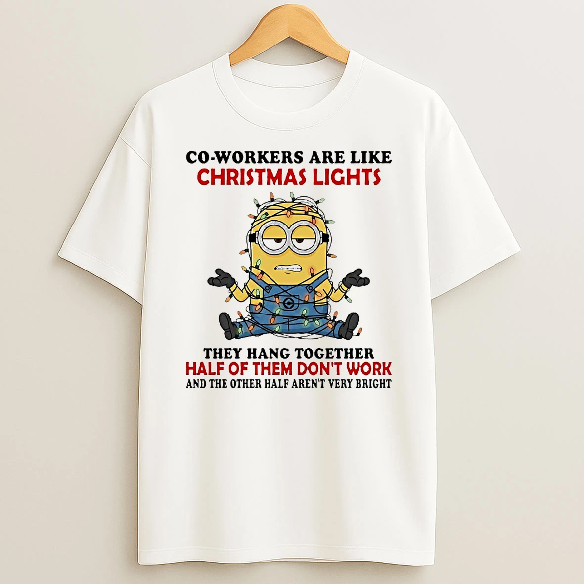 Minion Co Workers Are Like Christmas Lights They Hang Together Circle Tshirt Hoodie