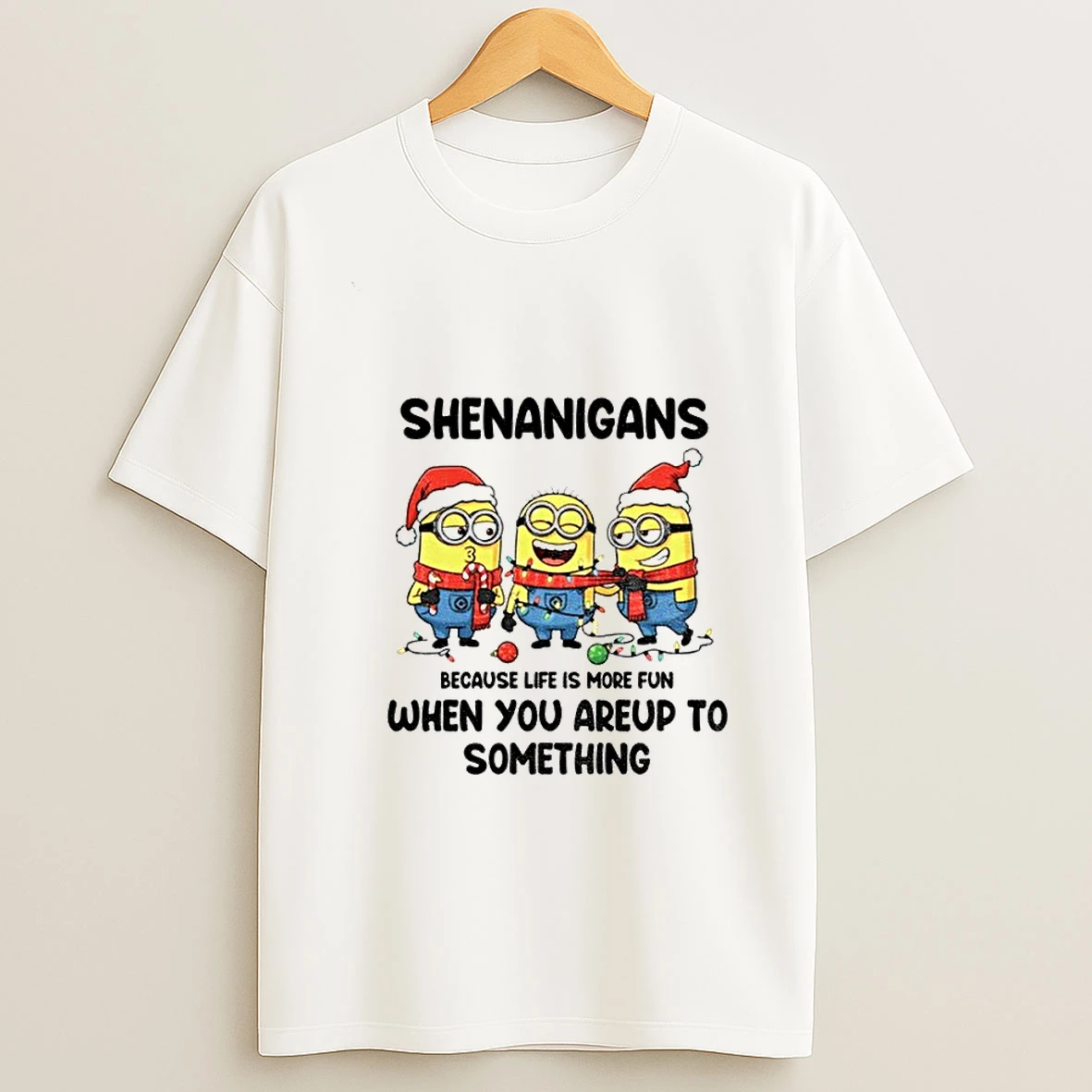 Minion Shenanigans Because Life Is More Fun When You Areup To Something Merry Christmas Tshirt Hoodie