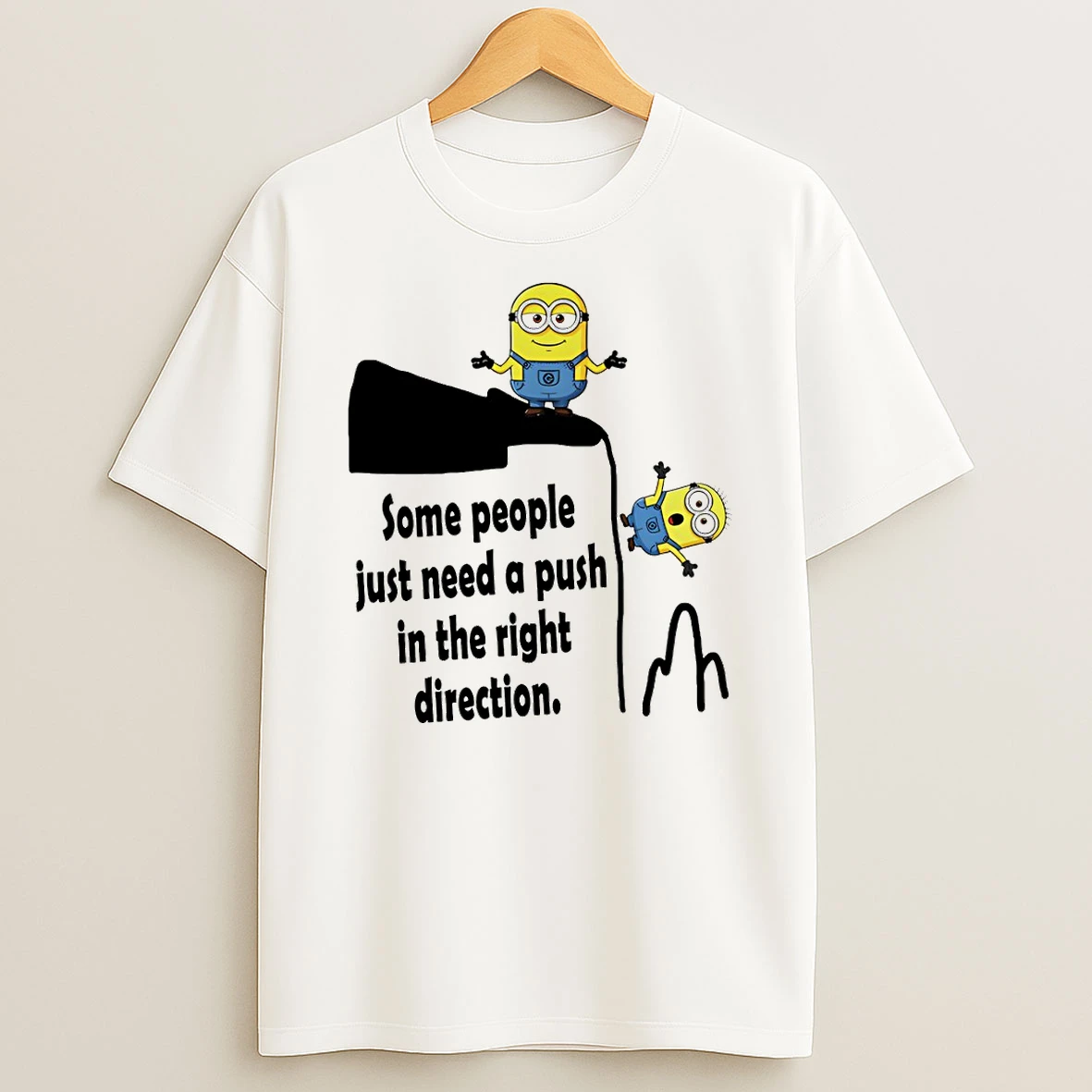 Minion Some People Just Need A Push In The Right Direction Tshirt Hoodie
