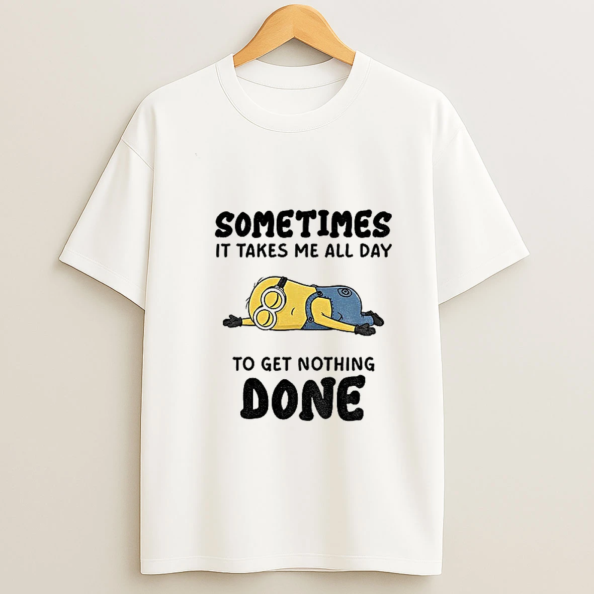 Minion Sometimes It Takes Me All Day To Get Nothing Done Tshirt Hoodie