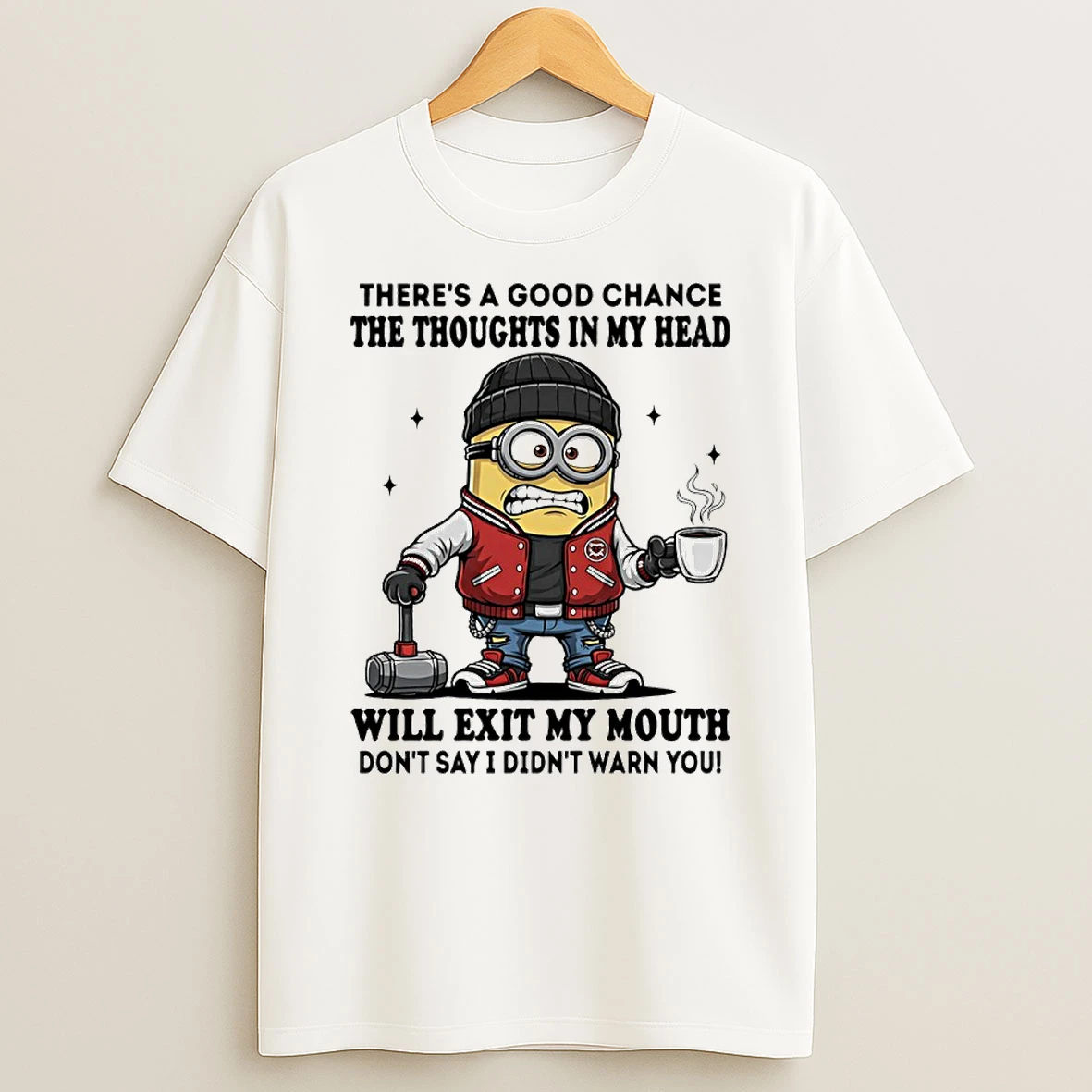 Minion Theres A Good Chance The Thoughts In My Head Will Exit My Mouth Dont Say I Didnt Warn You Circle Tshirt Hoodie