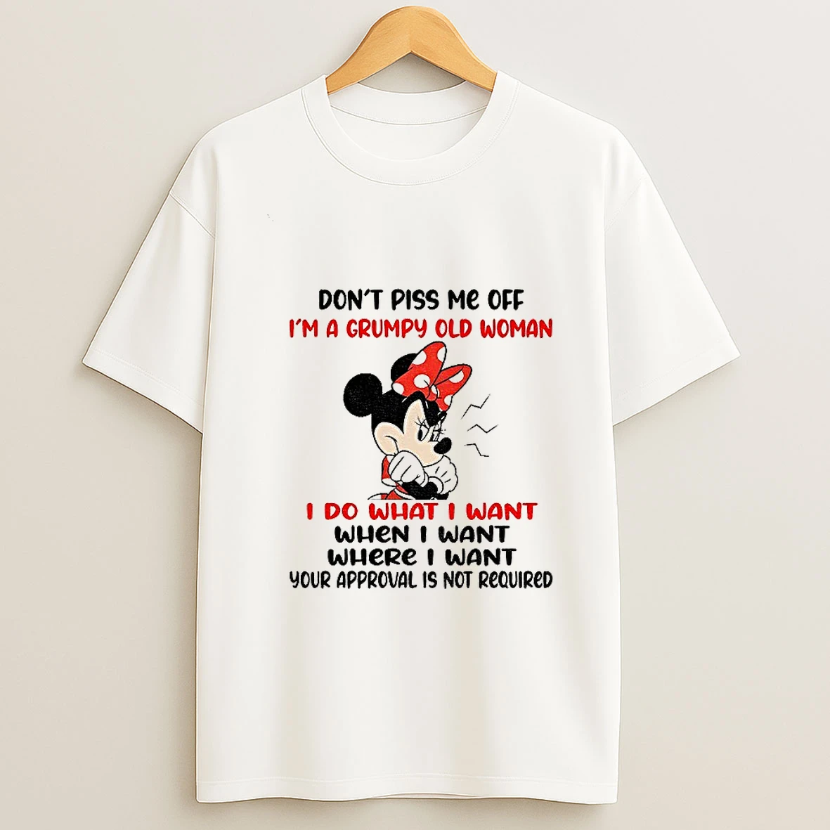 Minnie Dont Piss Me Off Im A Grumpy Old Woman I Do What I Want When I Want Where Tshirt Hoodie