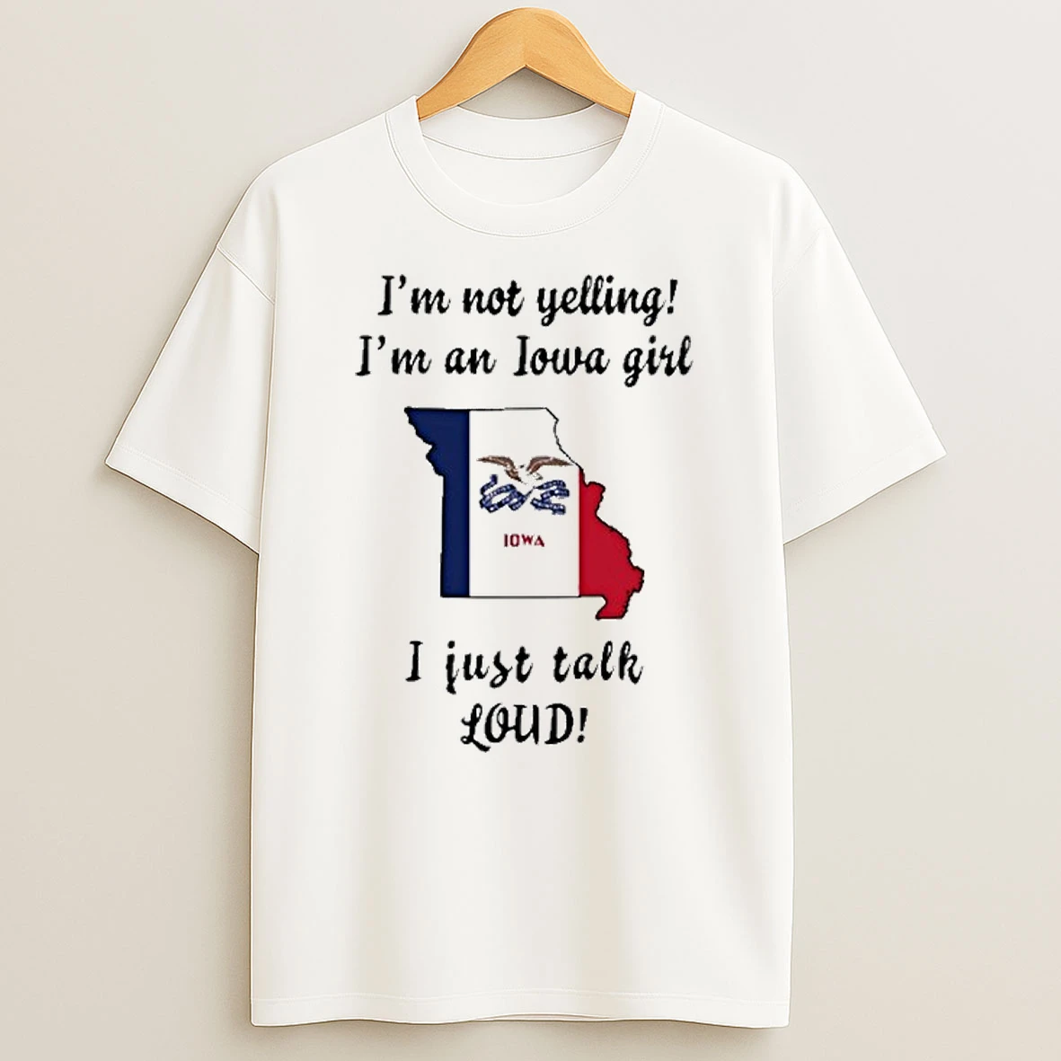 Missouri Map Im Not Yelling Im An Iowa Girl I Just Talk Loud Tshirt Hoodie