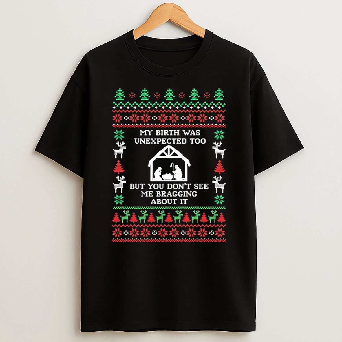 My Birth Was Unexpected To0 But You Dont See Me Bragging About It Ugly Christmas Tshirt Hoodie