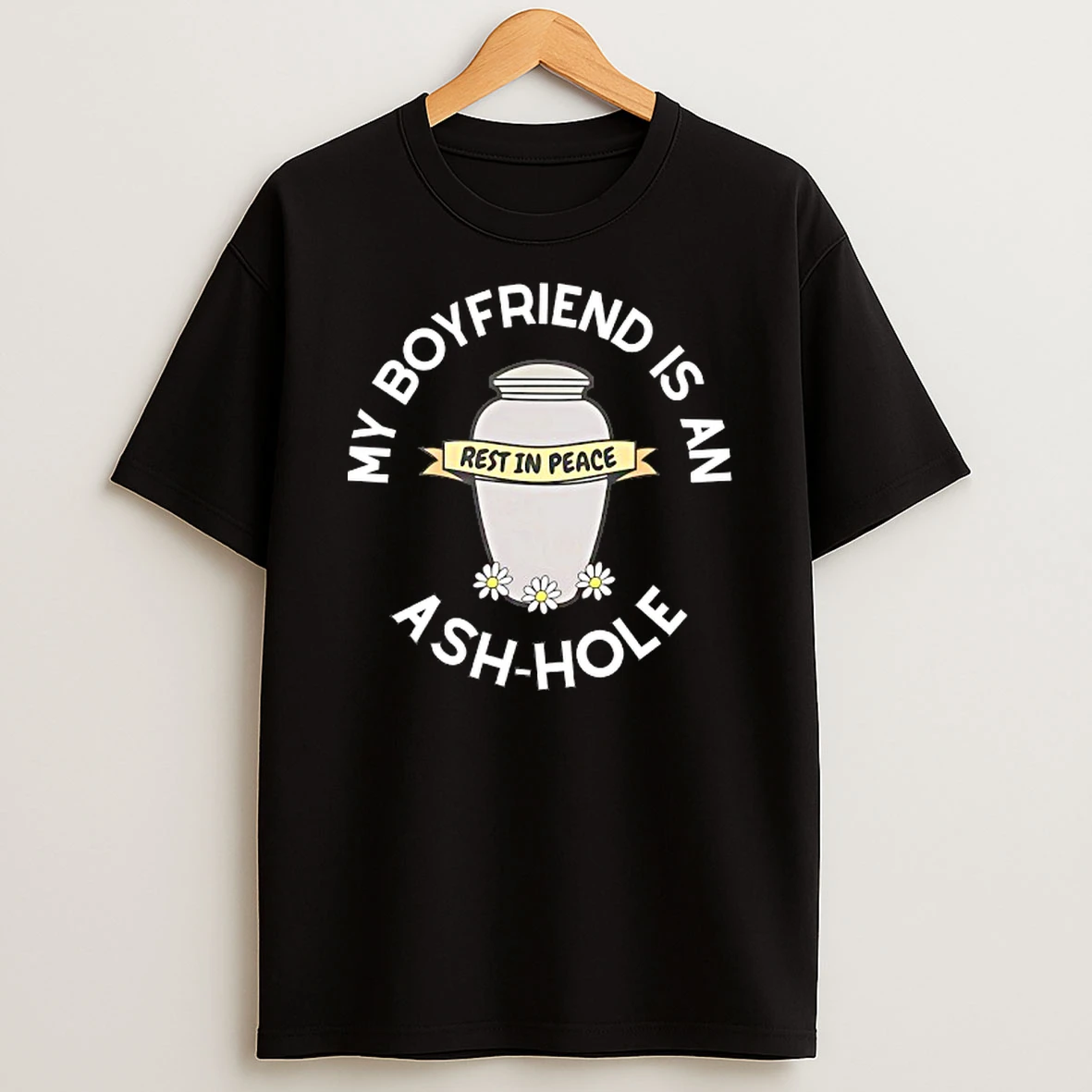 My Boyfriend Is An Ash Hole Rest In Peace Tshirt Hoodie