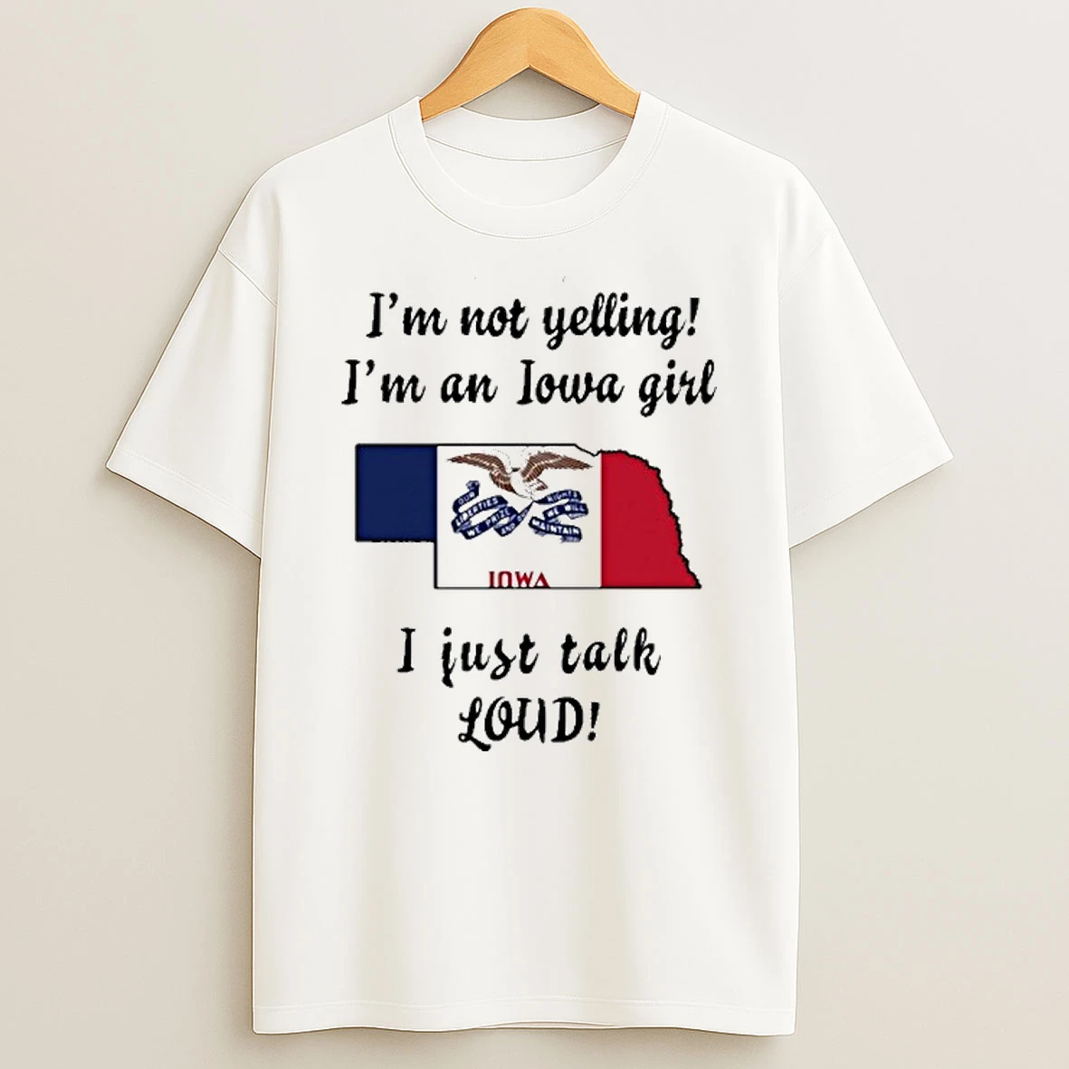 Nebraska Map Im Not Yelling Im An Iowa Girl I Just Talk Loud Tshirt Hoodie