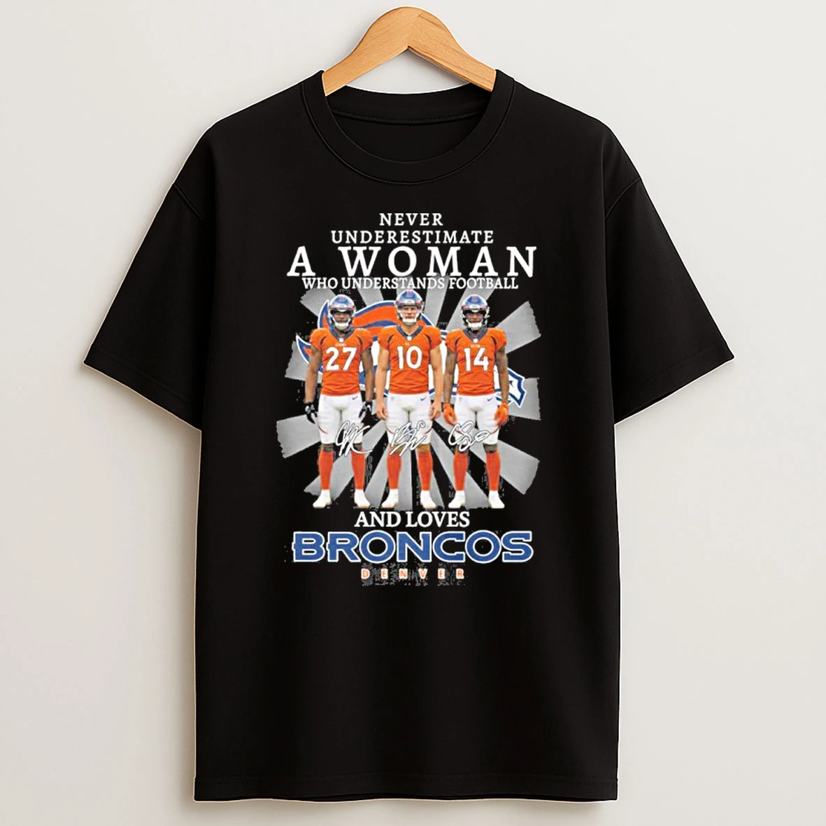 Never Underestimate A Woman Who Understands Football Player Signature And Loves Broncos Denver Tshirt Hoodie