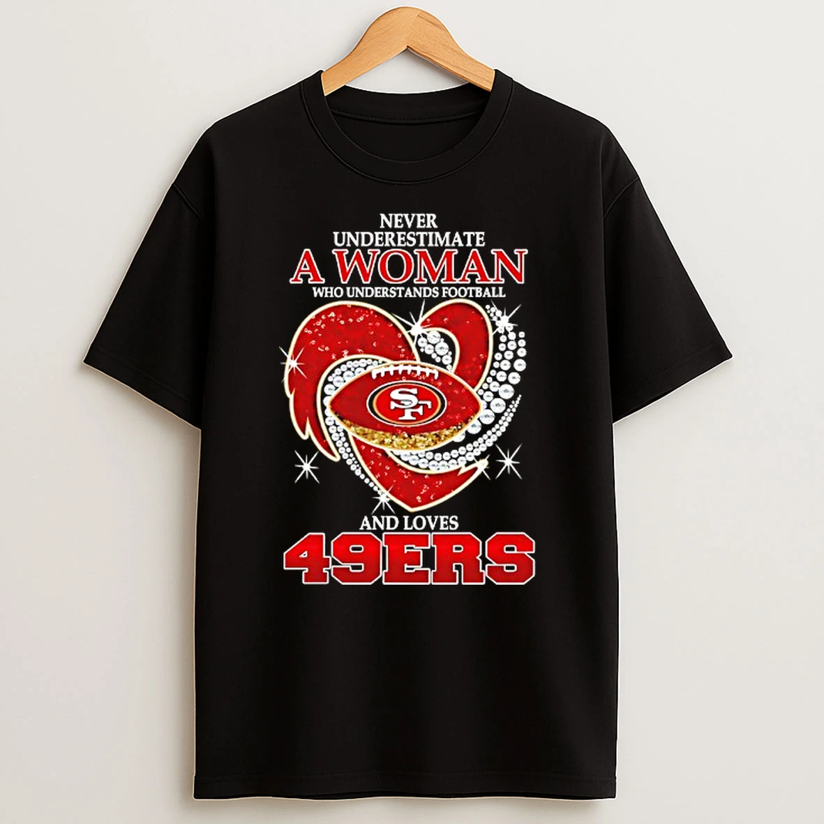 Never Underestimate A Woman Who Understands Football And Loves San Francisco 49ers Football Heart Tshirt Hoodie