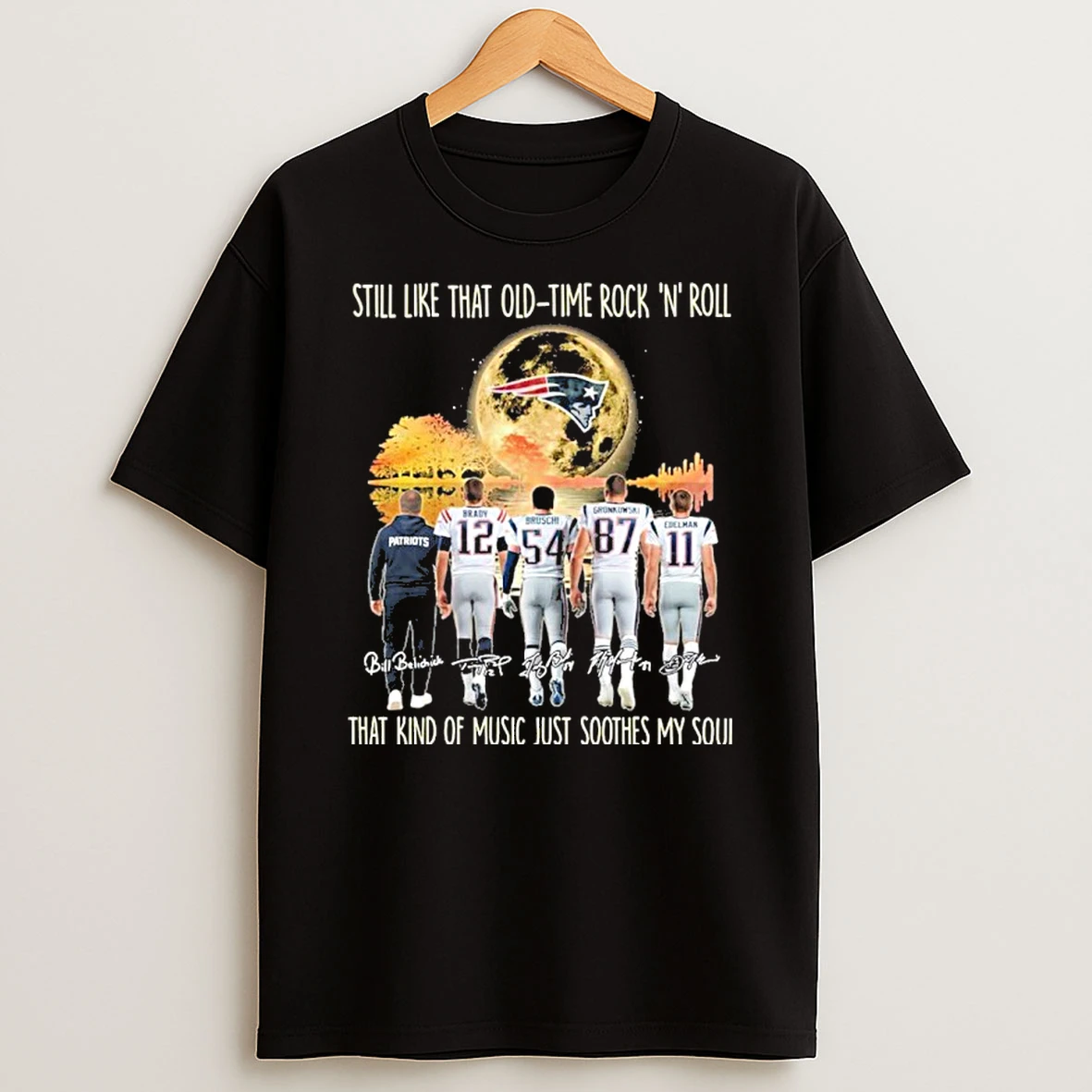 New England Patriots Still Like That Old Time Rock N Roll That Kind Of Music Just Soothes My Soul Tshirt Hoodie