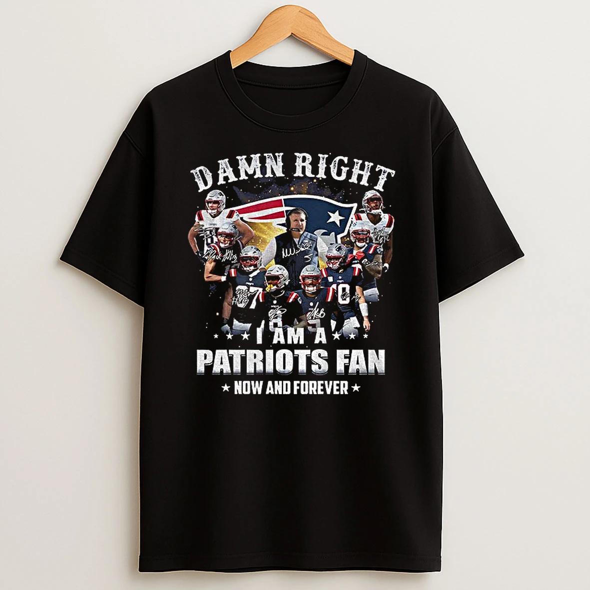 New England Patriots Super Bowl Champions Damn Right I Am A Patriots Fan Now And Forever Signature Tshirt Hoodie