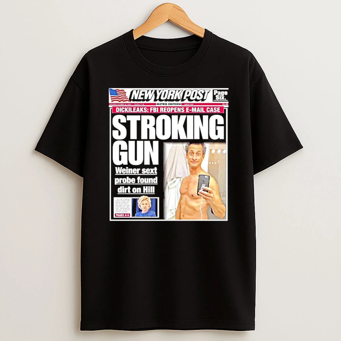 New York Post Stroking Gun Weiner Sext Probe Found Dirt On Hillary Tshirt Hoodie