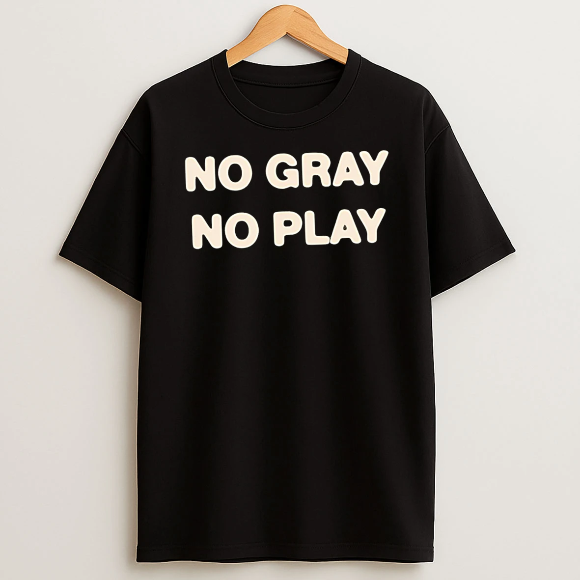 No Gray No Play Tshirt Hoodie