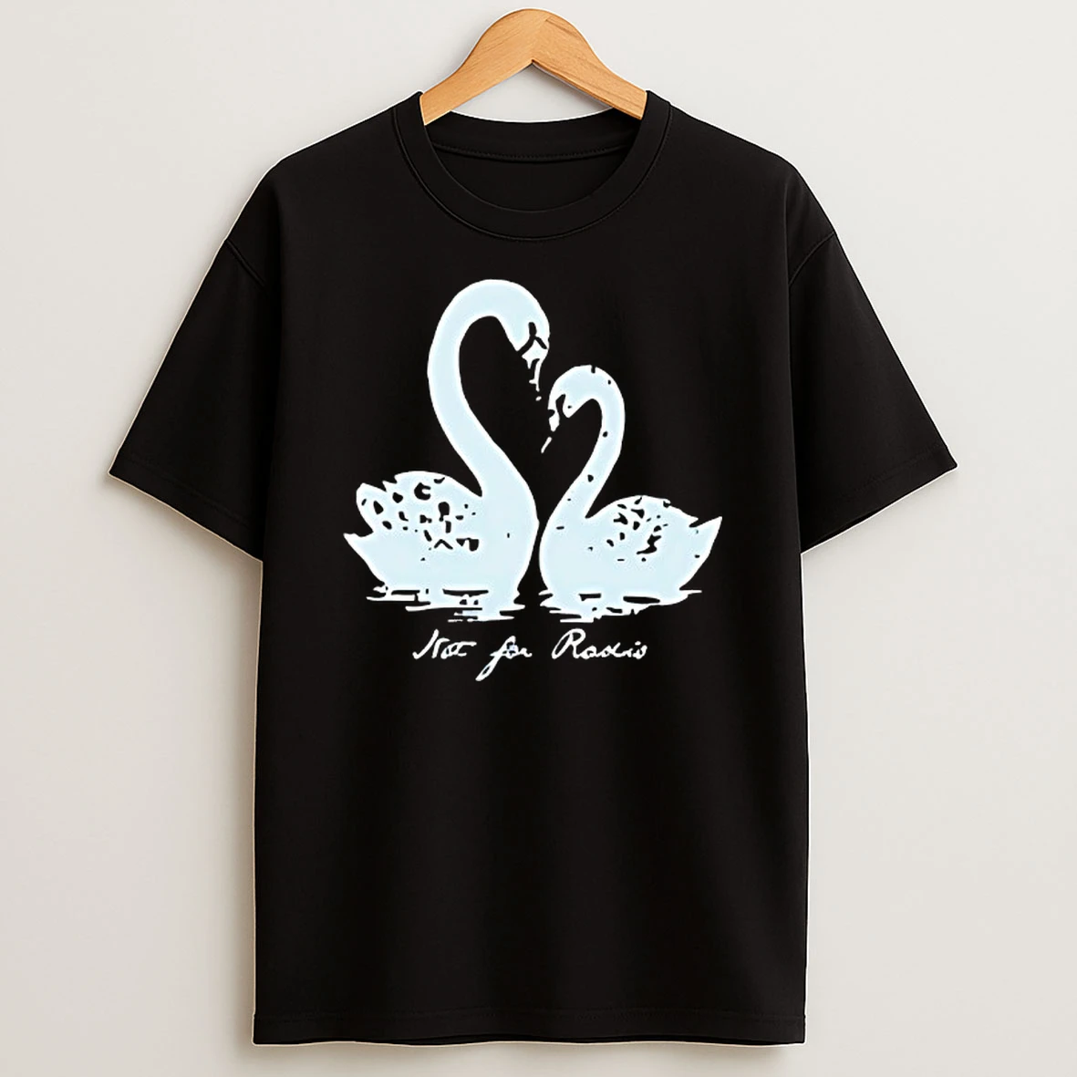 Not For Radio Swan Lovers Tshirt Hoodie