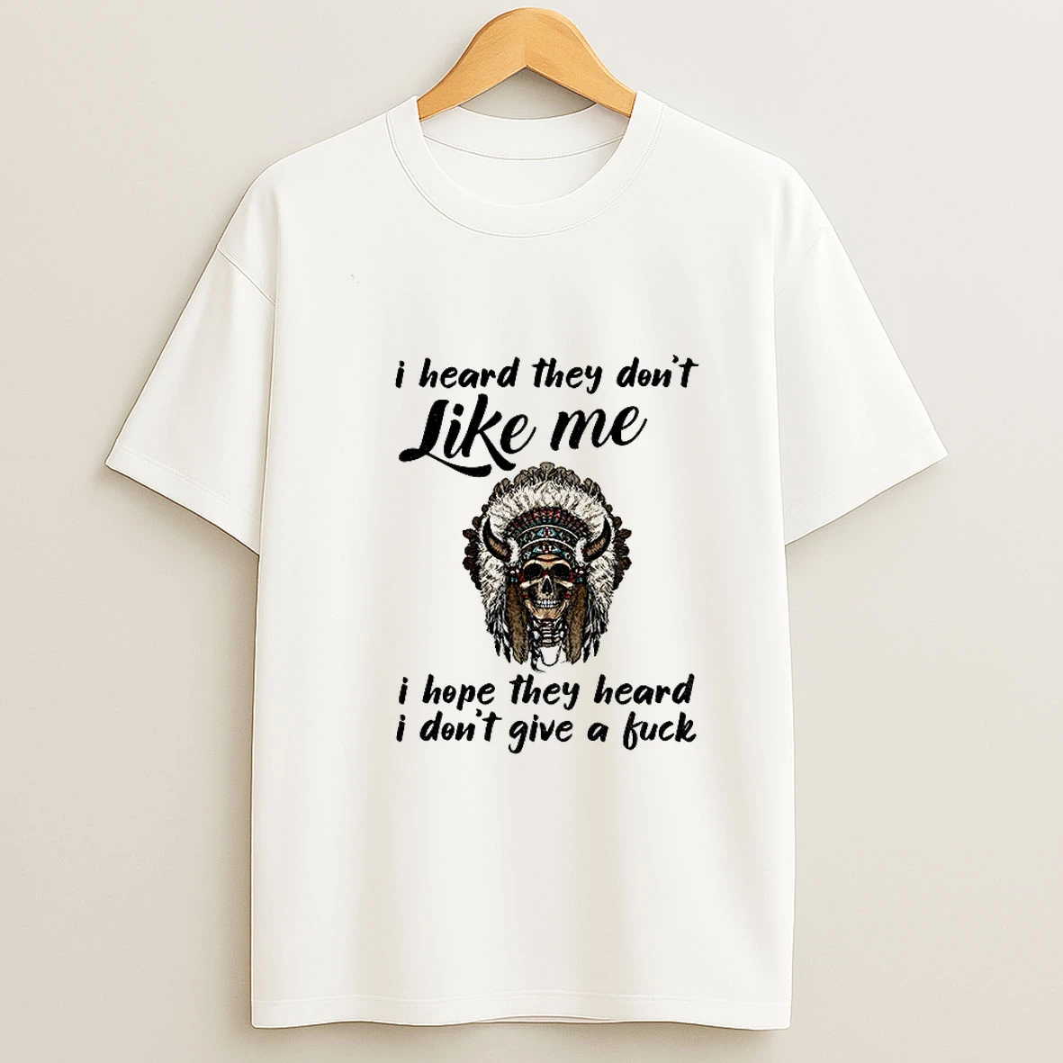 Opiftfrd Native Skull I Heard They Dont Like Me I Hope They Heard I Dont Give A Fuck Tshirt Hoodie
