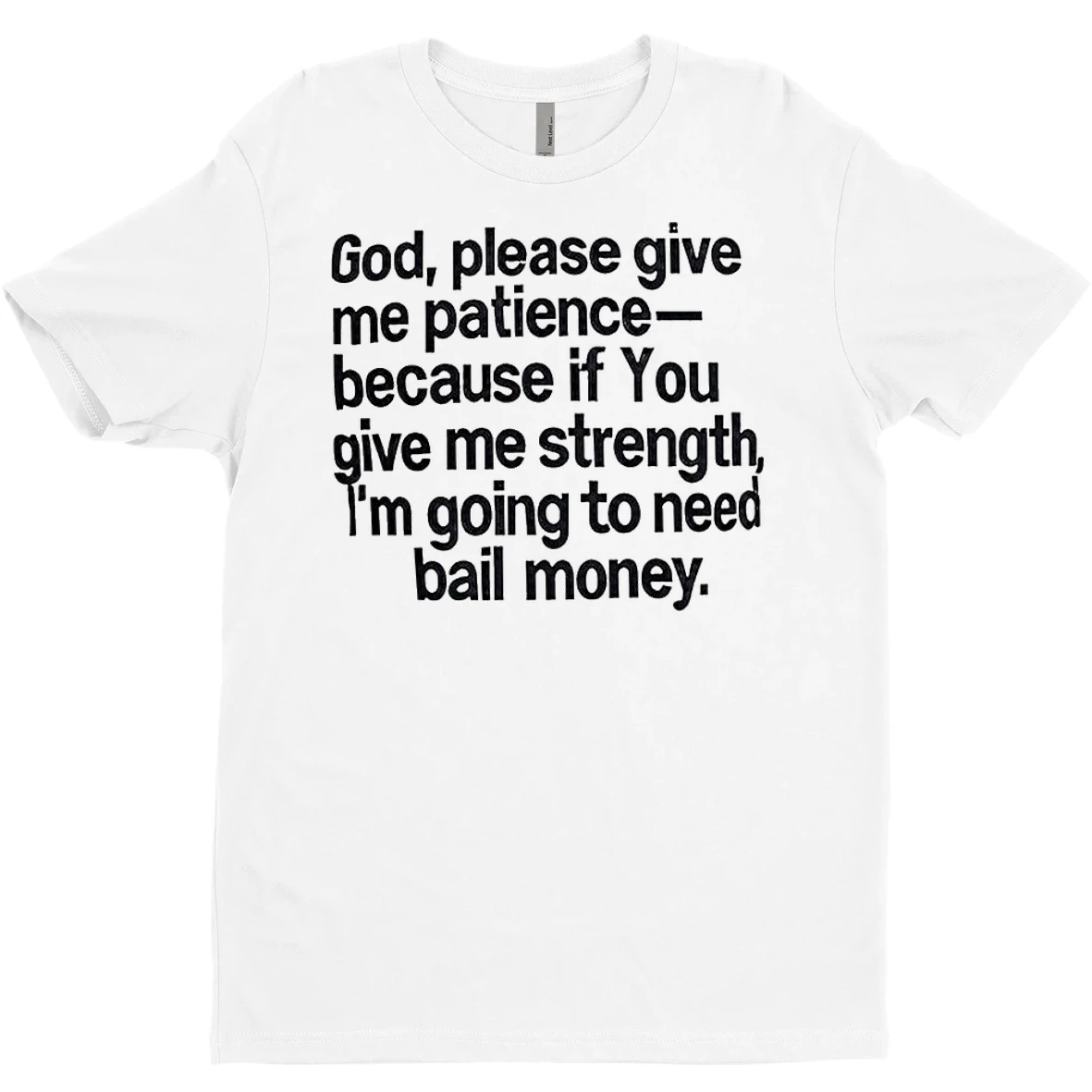 Original God Please Give Me Patience Because If You Give Me Strength T Shirt Sweater