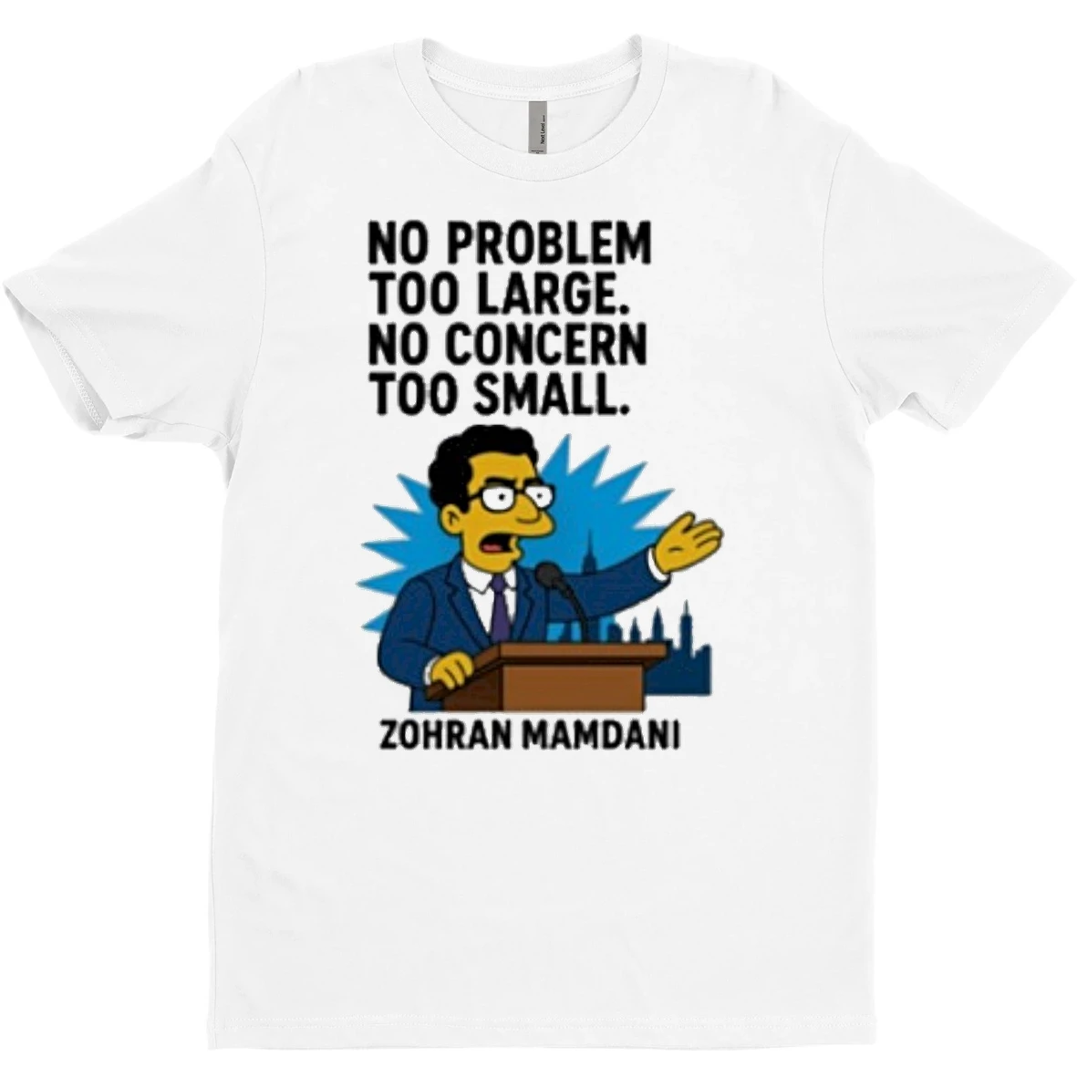 Original No Problem Too Large No Concern Too Small Simpsons Style Political Zohran Mamdani T Shirt Sweater