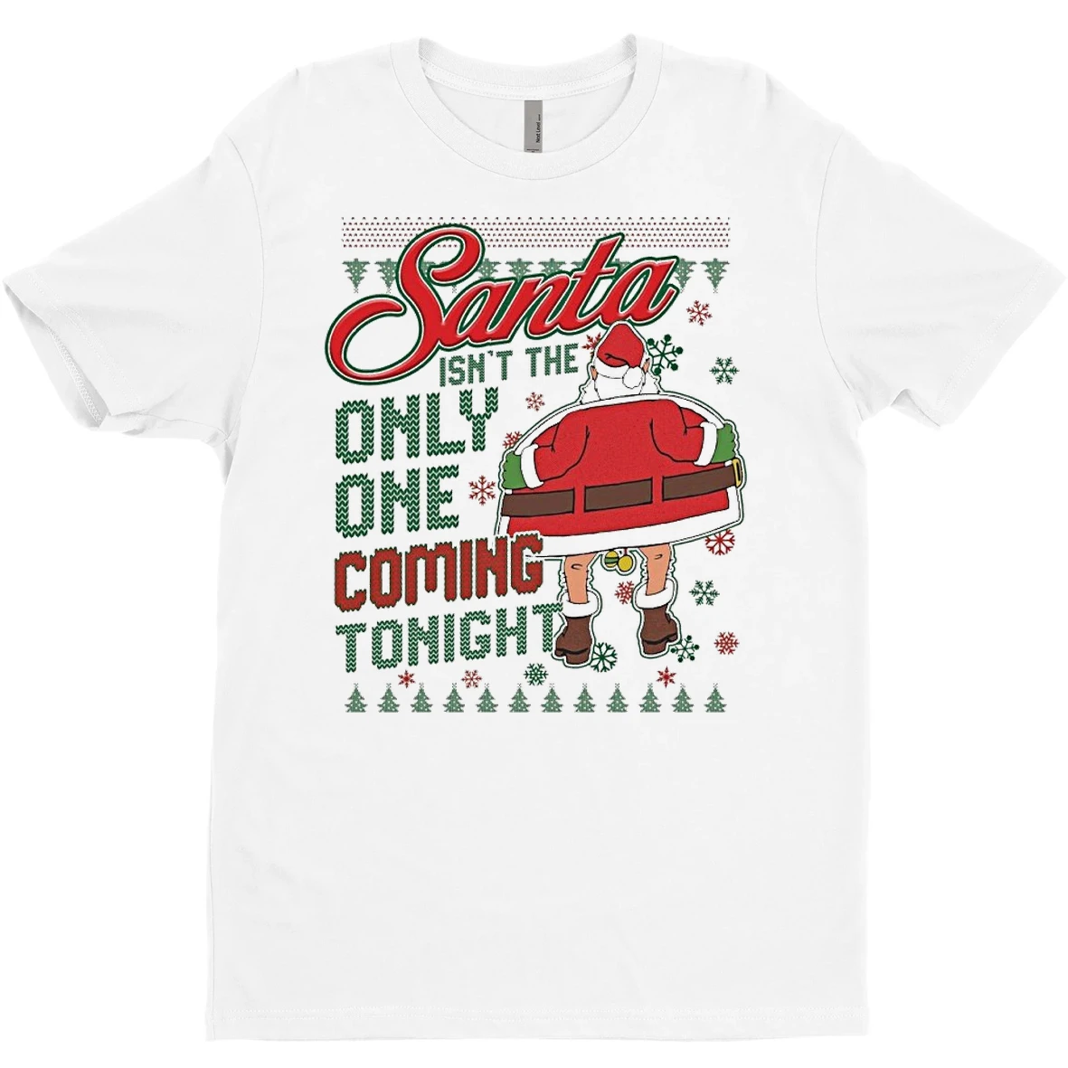 Original Santa Isnt The Only One Coming Tonight Ugly Christmas T Shirt Sweater