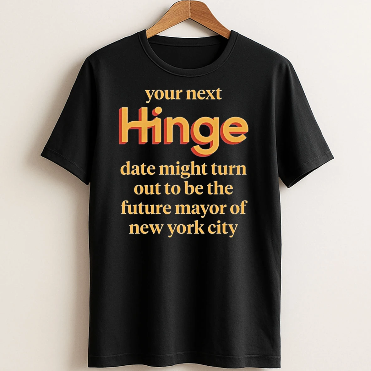 Original Your Next Date Might Turn Out To Be The Future Mayor Of New York City T Shirt Sweater