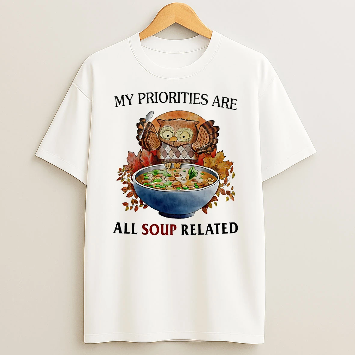 Owl My Priorities Are All Soup Related Circle Tshirt Hoodie