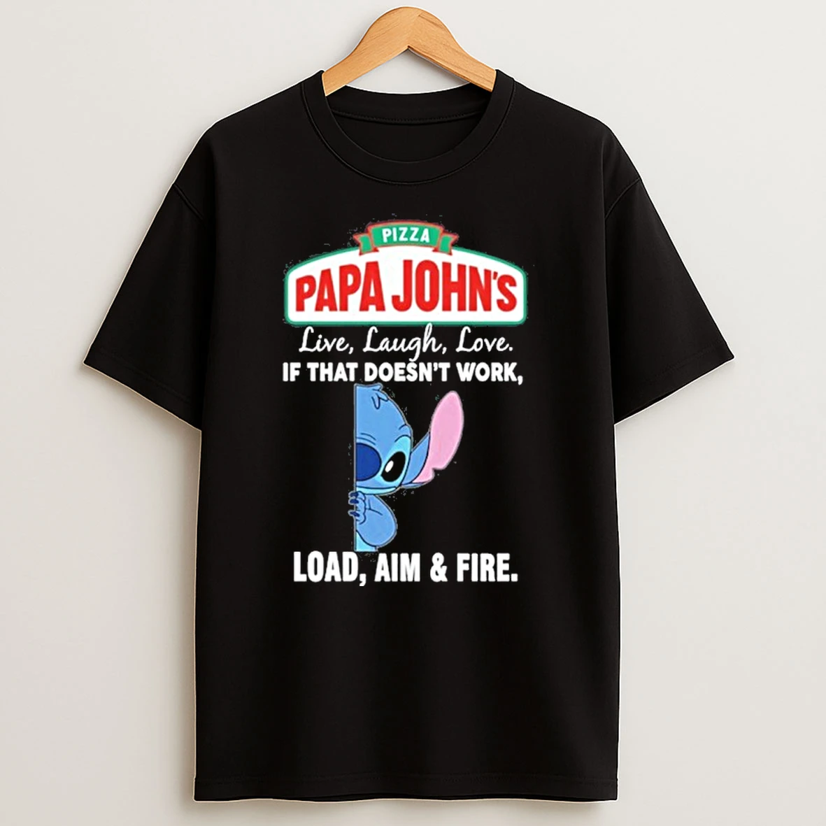 Papa Johns X Stitch Live Laugh Love If That Doesnt Work Load Aim Fire Tshirt Hoodie