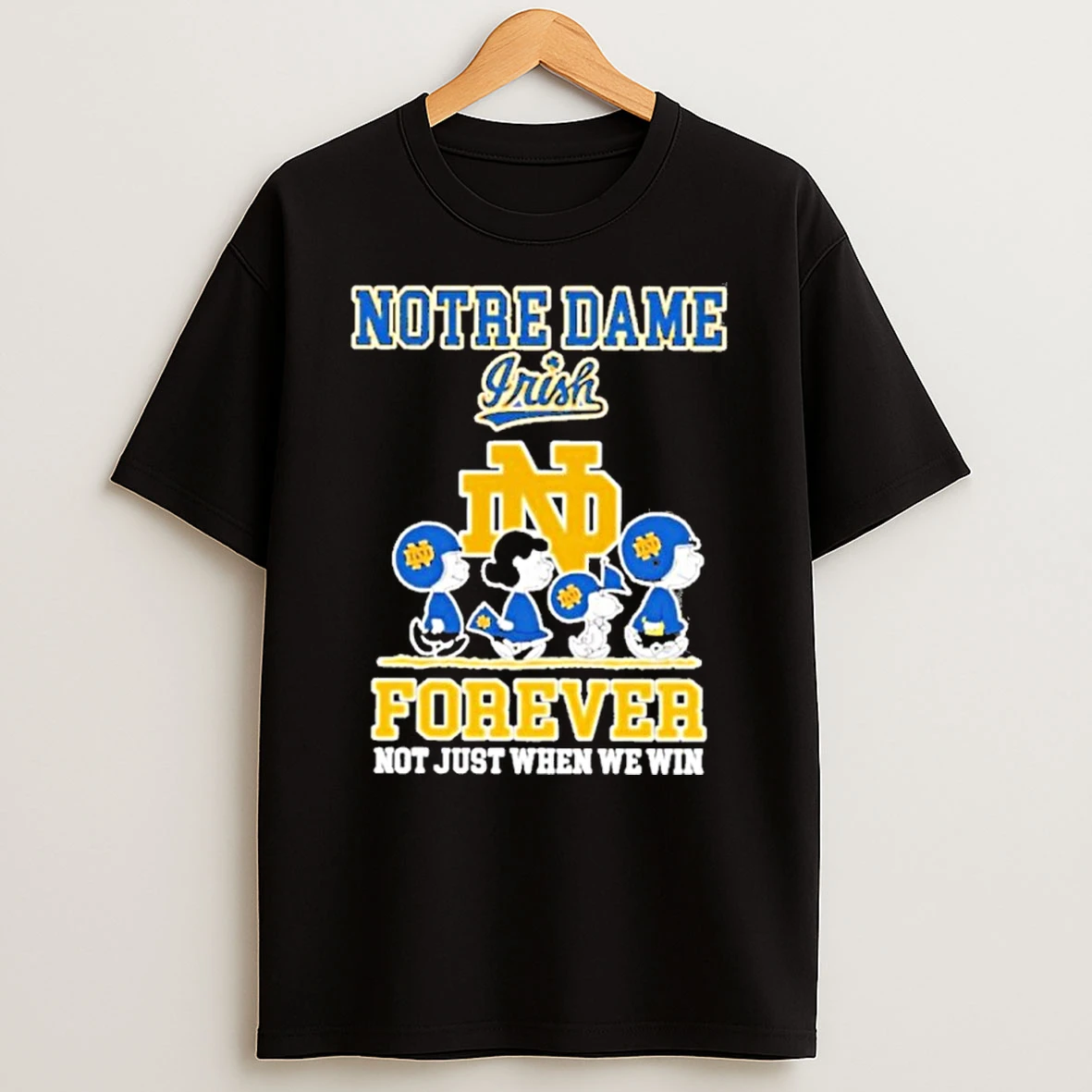 Peanuts Notre Dame Fighting Irish Forever Not Just When We Win Tshirt Hoodie