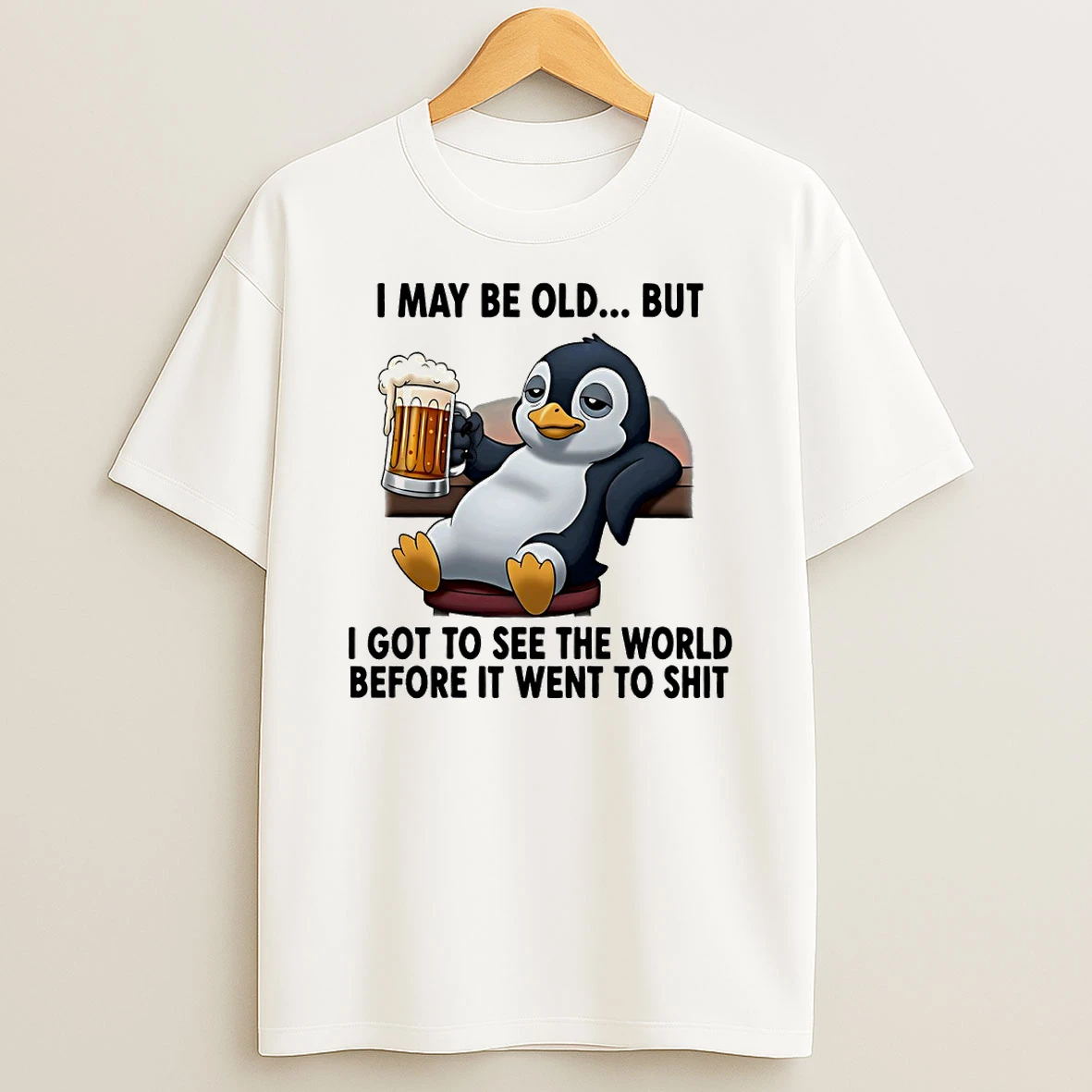 Penguin I May Be Old But I Got To See The World Before It Went To Shit Circle Tshirt Hoodie