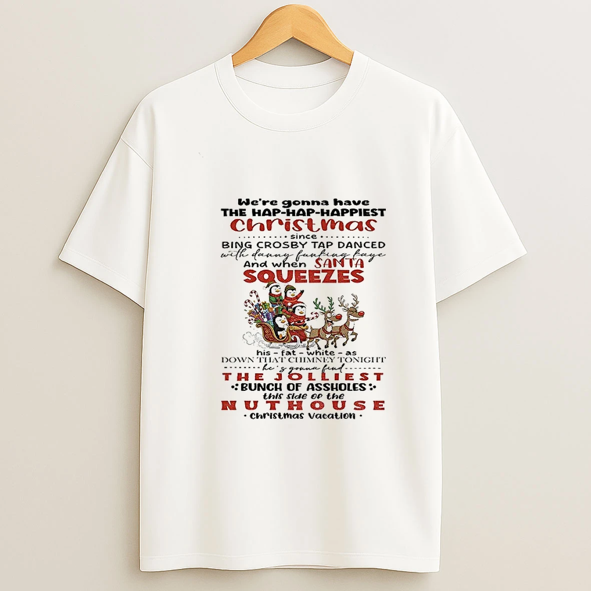 Penguins Santa Were Gonna Have The Hap Hap Happiest Christmas Since Bing Crosby Tap Danced With Danny Fucking Christmas Tshirt Hoodie