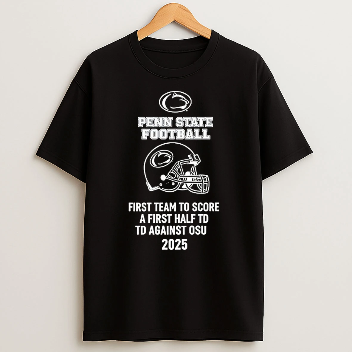 Penn State Nittany Lions First Team To Score A First Half Td Against Osu 2025 Tshirt Hoodie