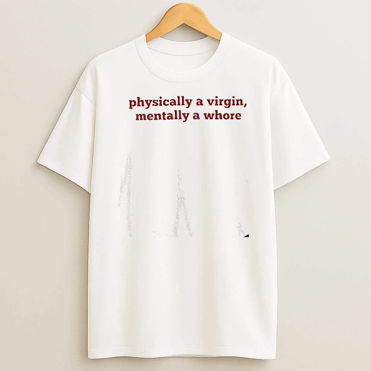 Physically A Virgin Mentally A Whore Tshirt Hoodie