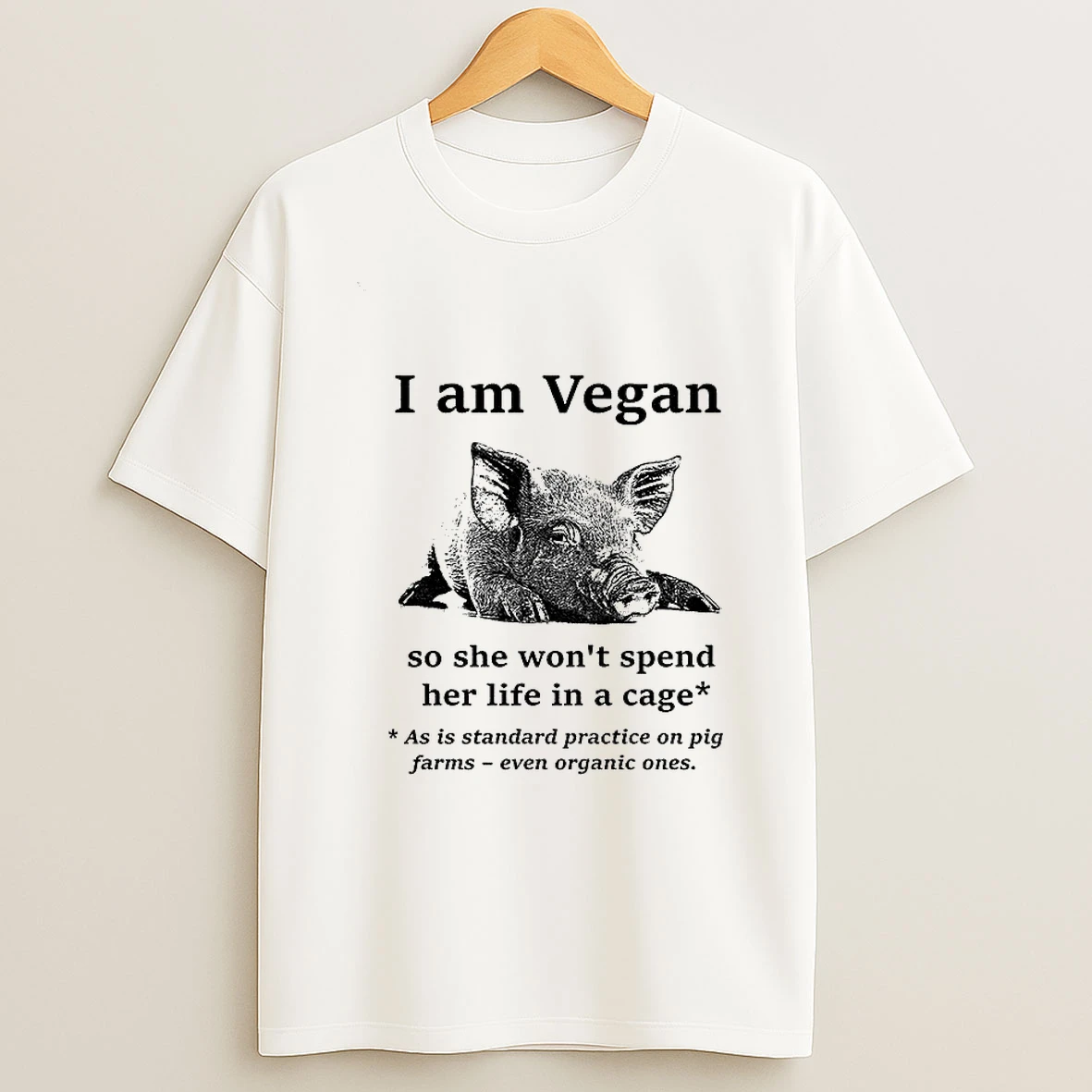 Pig I Am Vegan So She Wont Spend Her Life In A Cage As Is Standard Practice On Pig Tshirt Hoodie