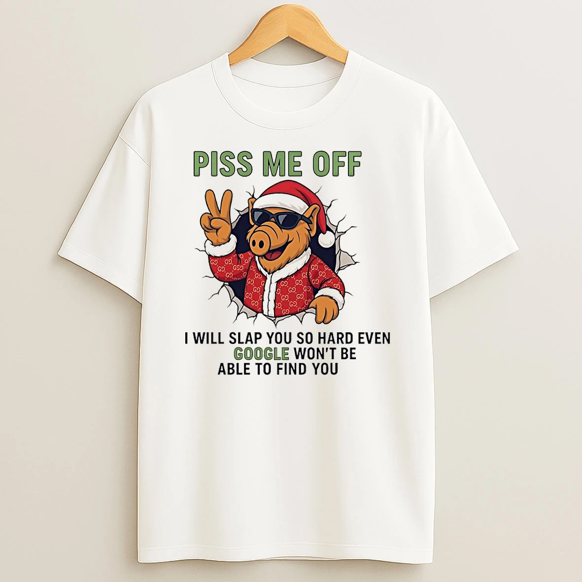 Piss Me Off Go Go I Will Slap You So Hard Even Google Wont Be Able To Find You Circle Tshirt Hoodie