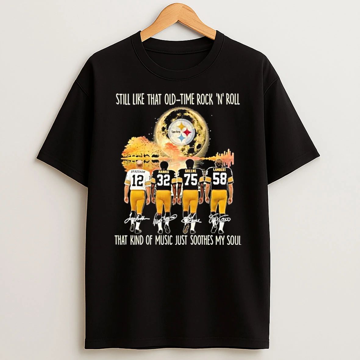 Pittsburgh Steelers Still Like That Old Time Rock N Roll That Kind Of Music Just Soothes My Soul Tshirt Hoodie