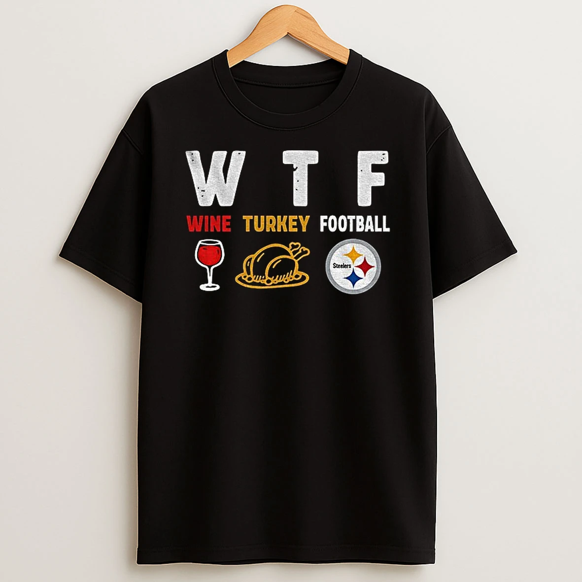 Pittsburgh Steelers Wtf Wine Turkey Football Happy Thanksgiving Tshirt Hoodie