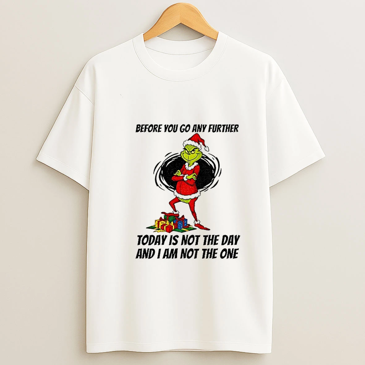 Q4g2gmrj Grinch Santa Before You Go Any Further Today Is Not The Day And I Am Not The One Christmas Tshirt Hoodie