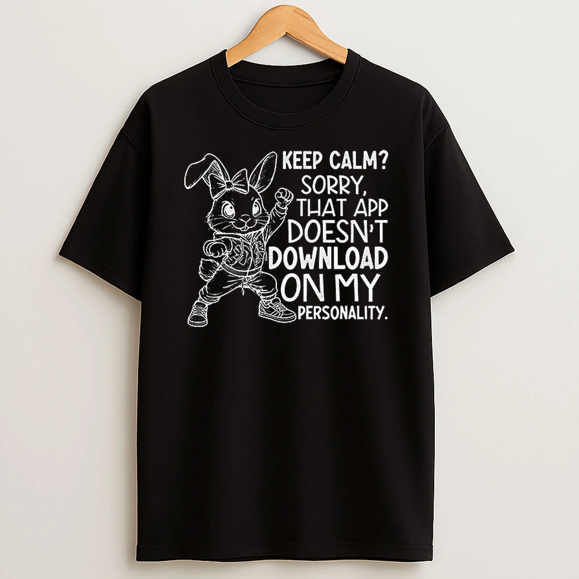 Rabbit Keep Calm Sorry That App Doesnt Download On My Personality Tshirt Hoodie