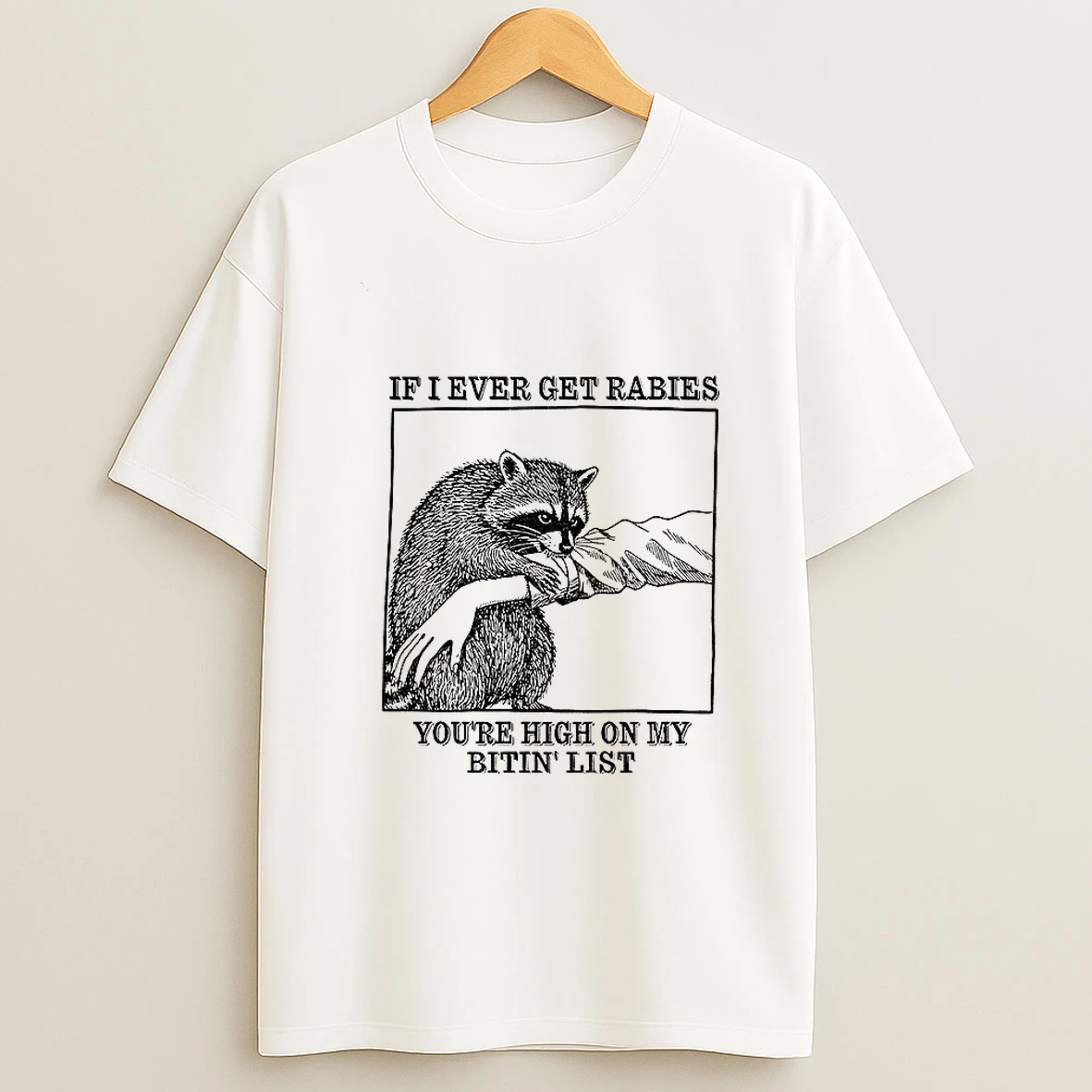 Raccoon Bites If I Ever Get Rabies Youre High On My Bitin List Vintage Tshirt Hoodie