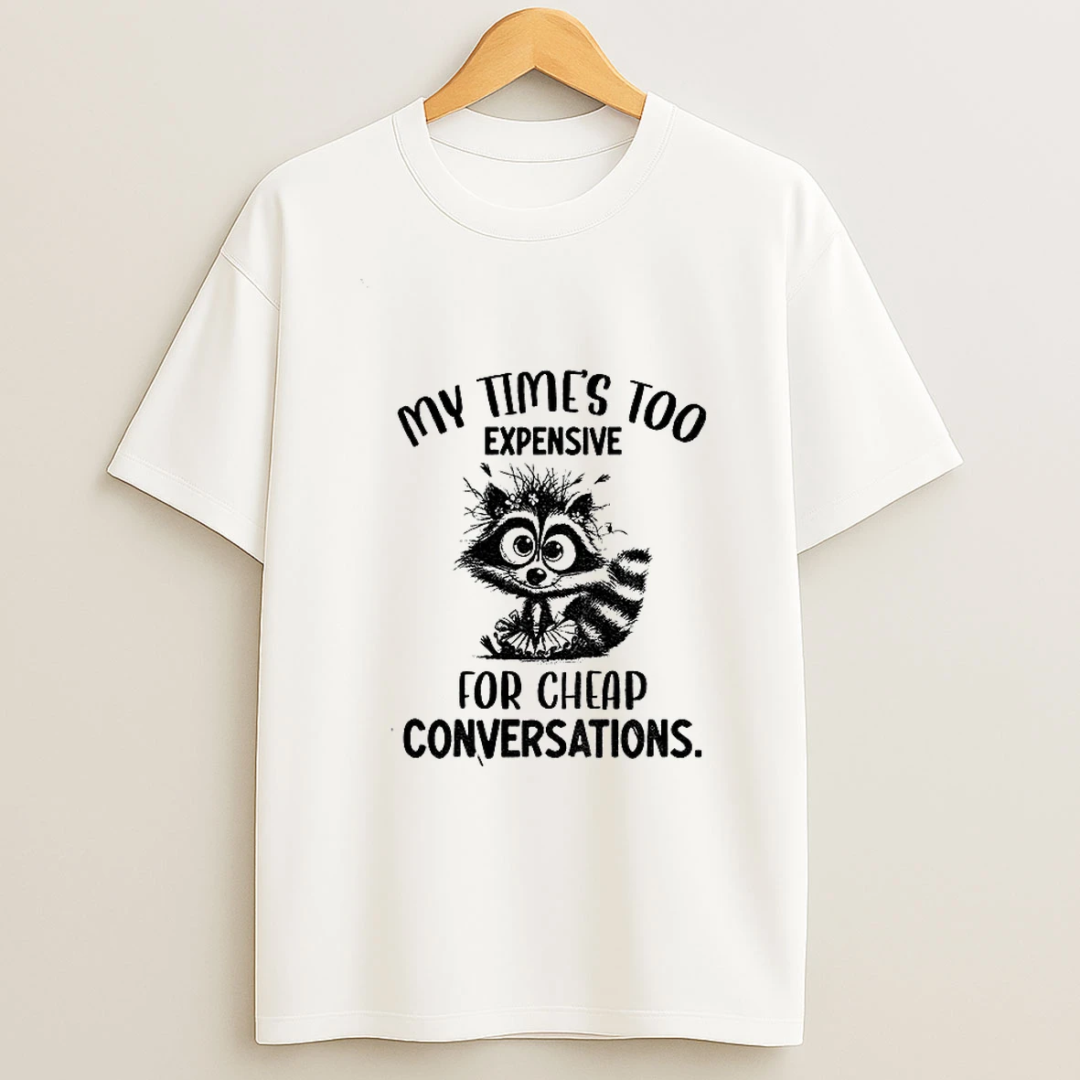 Raccoon My Times Too Expensive For Cheap Conversations Tshirt Hoodie