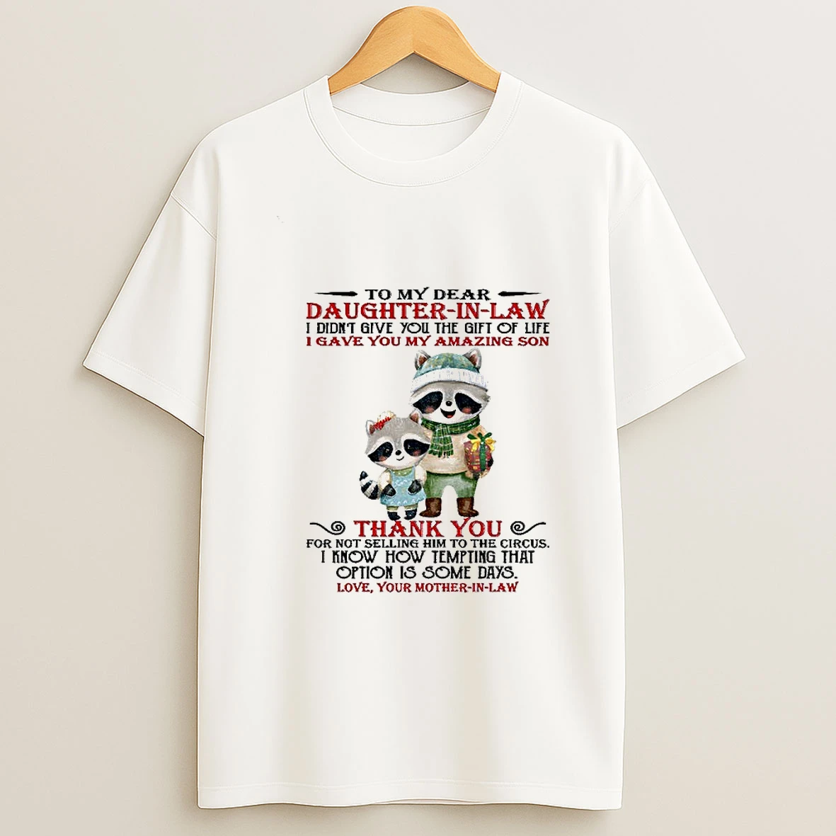 Raccoon To My Dear Daughter In Law I Didnt Give You The Gift Of Life I Gave You My Amazing Son Merry Christmas Tshirt Hoodie