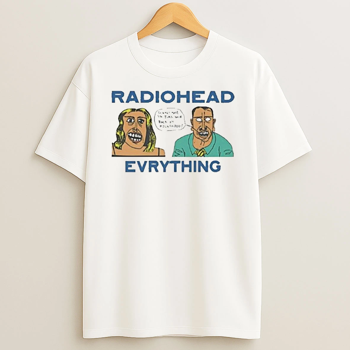 Radio Head Everything So What Made You Turn Your Back On Hollywood Vintage Tshirt Hoodie