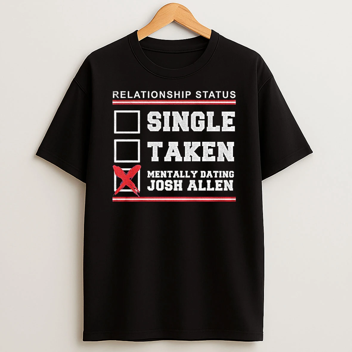 Relationship Status Single Taken Mentally Dating Josh Allen Buffalo Bills Nfl Tshirt Hoodie