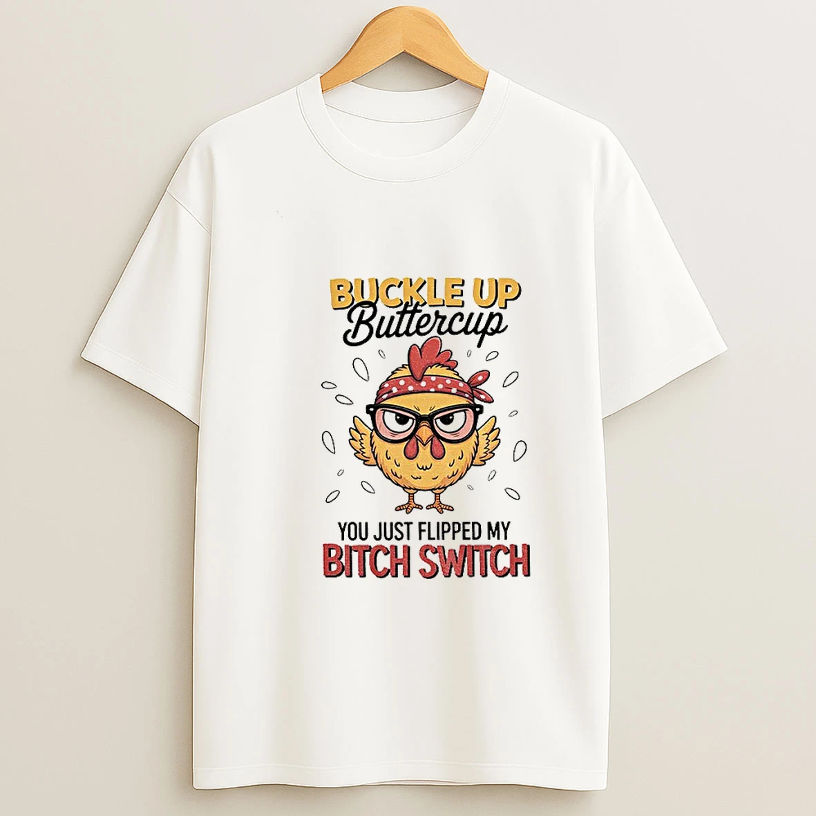 Rooster Meme Buckle Up Buttercup You Just Flipped My Bitch Switch Tshirt Hoodie