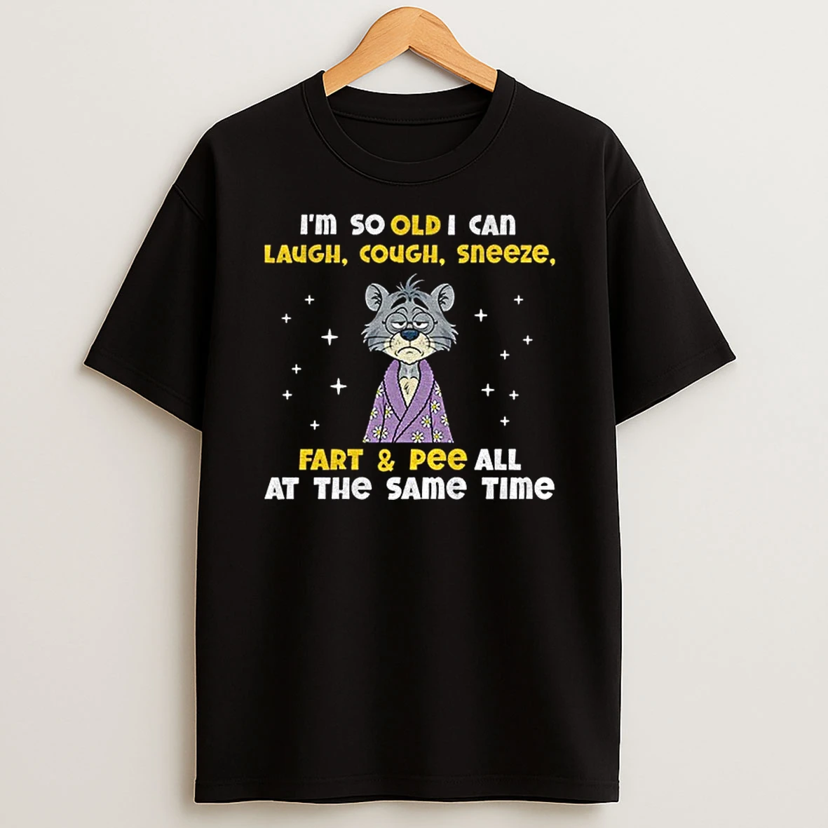 Sad Cat Im So Old I Can Laugh Cough Sneeze Fart And Pee All At The Same Time Tshirt Hoodie