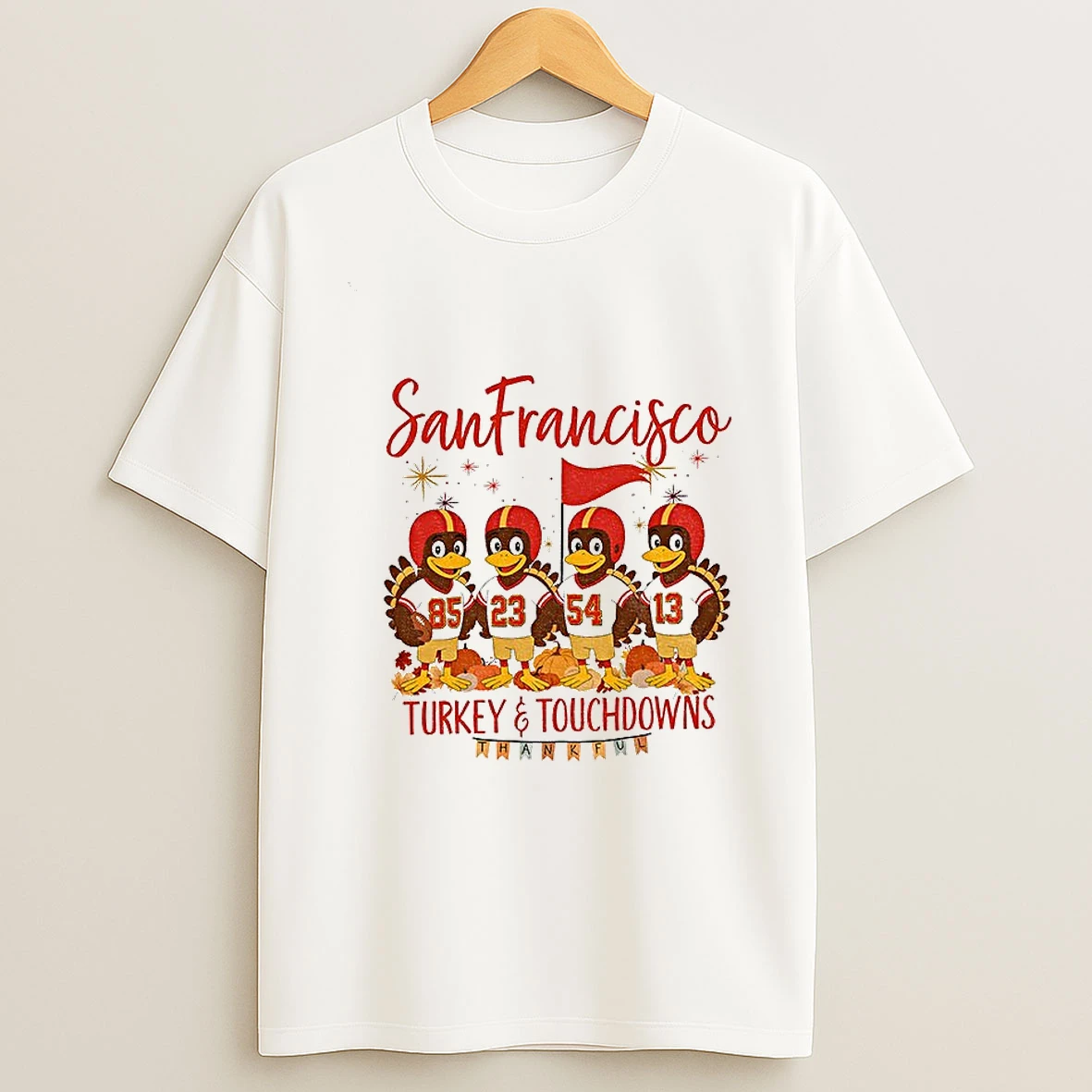 San Francisco 49ers Football American Football Turkey And Touchdowns Thankful Thanksgiving Tshirt Hoodie