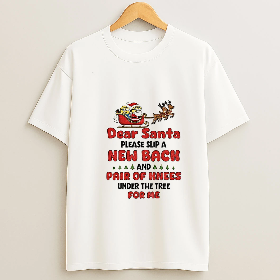 Santa Claus And Minion Dear Santa Please Slip A New Back And Pair Of Knees Under The Tree For Me Tshirt Hoodie
