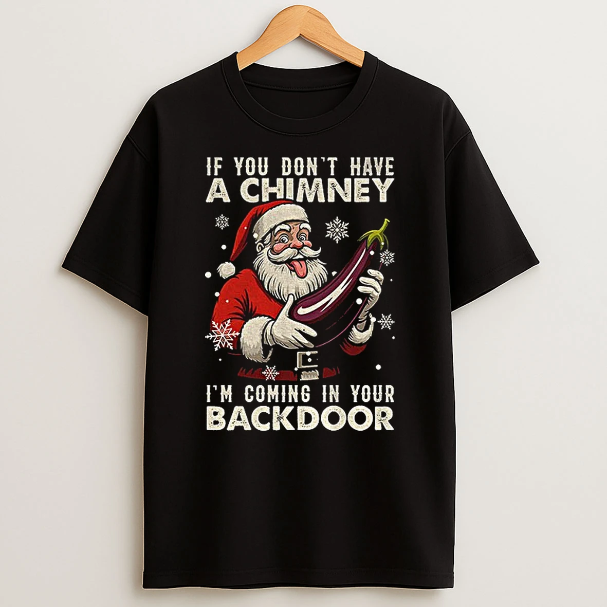 Santa Claus If You Dont Have A Chimney Im Coming In Your Backdoor Merry Christmas Tshirt Hoodie