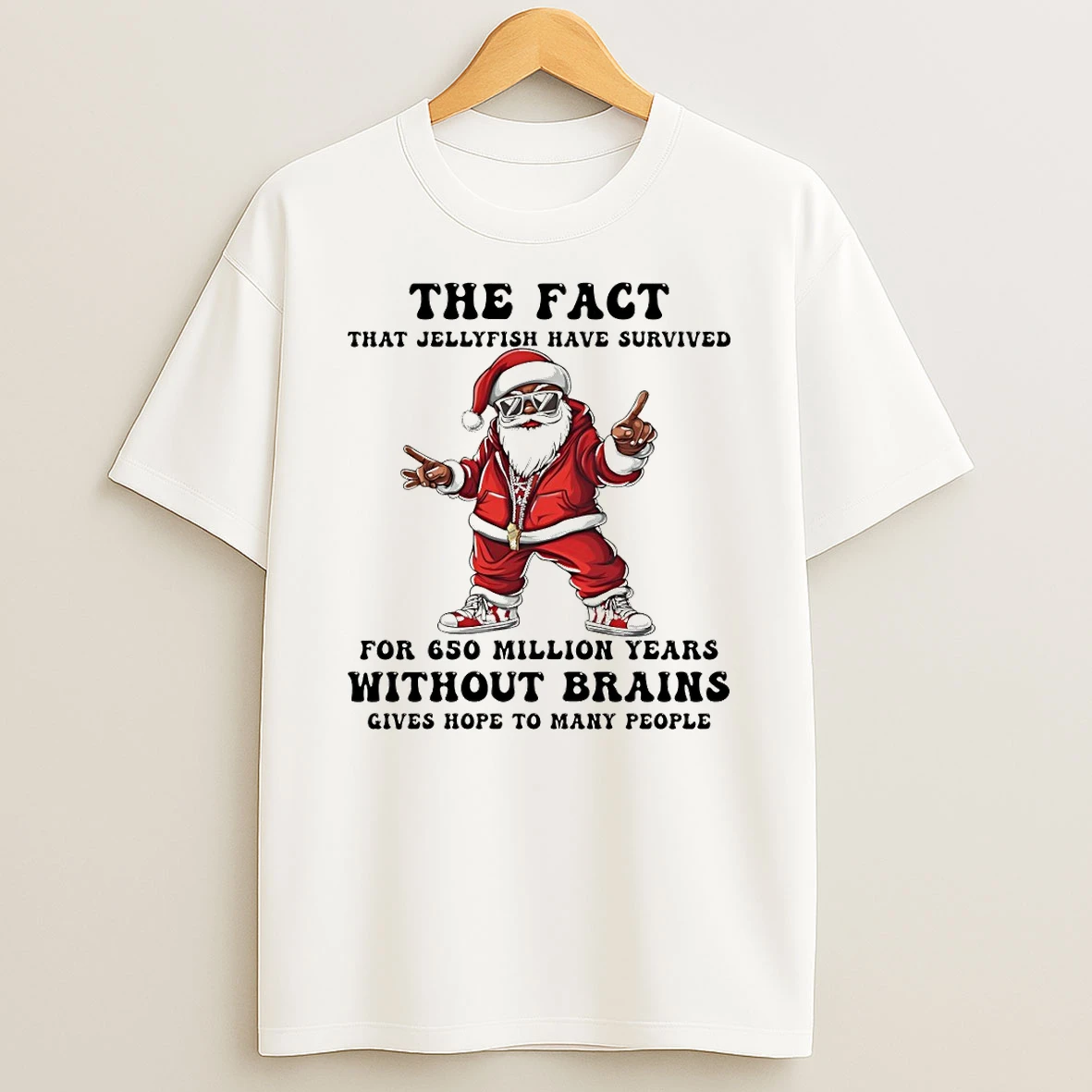Santa Claus The Fact That Jellyfish Have Survived For 650 Million Years Without Brains Christmas Tshirt Hoodie