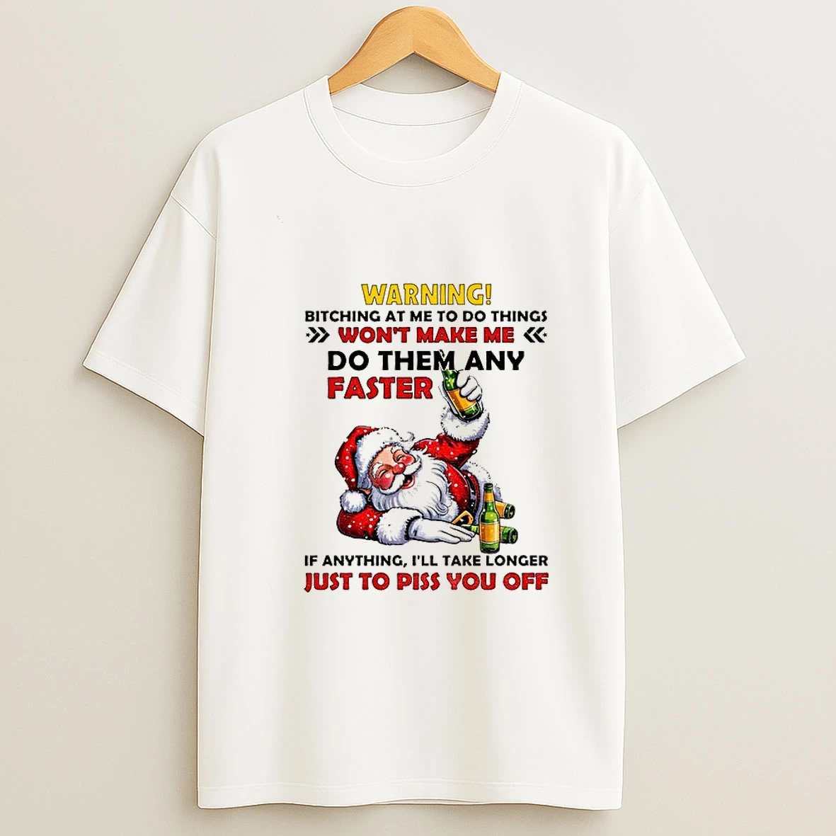 Santa Claus Warning Bitching At Me To Do Things Wont Make Me Do Them Any Faster If Anything Ill Take Longer Christmas Tshirt Hoodie